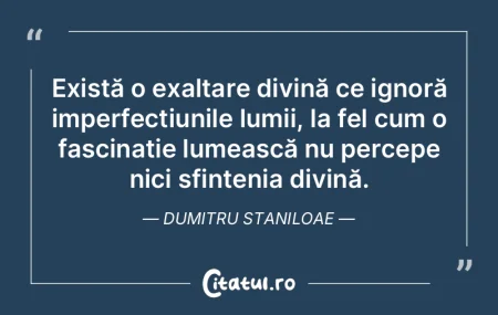 Există o exaltare divină ce ignoră im... Există o exaltare divină ce ignoră im...