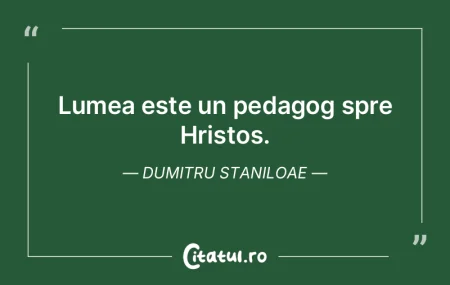 Lumea este un pedagog spre Hristos. Dumi... Lumea este un pedagog spre Hristos. Dumi...