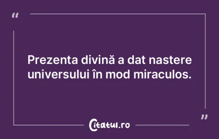 Prezența divină a dat naștere univers... Prezența divină a dat naștere univers...