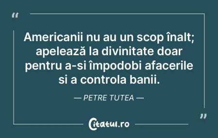 Americanii nu au un scop înalt; apeleaz... Americanii nu au un scop înalt; apeleaz...