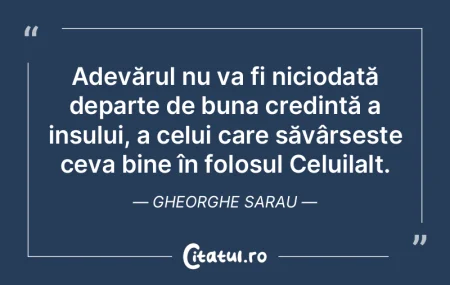 Adevărul nu va fi niciodată departe de... Adevărul nu va fi niciodată departe de...