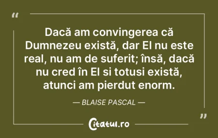 Dacă am convingerea că Dumnezeu existÄ... Dacă am convingerea că Dumnezeu existÄ...