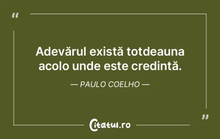 Adevărul există totdeauna acolo unde e... Adevărul există totdeauna acolo unde e...