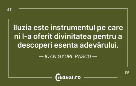Iluzia este instrumentul pe care ni l-a ... Iluzia este instrumentul pe care ni l-a ...