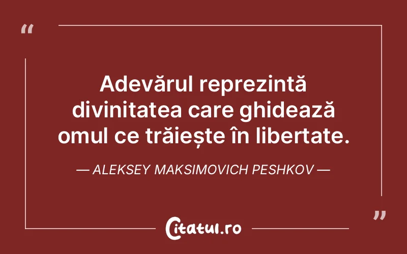 Citat Aleksey Maksimovich Peshkov - citate crestine