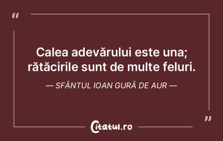 Calea adevărului este una; rătăcirile... Calea adevărului este una; rătăcirile...