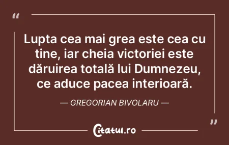Lupta cea mai grea este cea cu tine, iar...