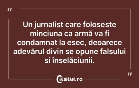 Un jurnalist care folosește minciuna ca... Un jurnalist care folosește minciuna ca...