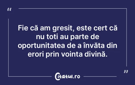 Fie că am greÈ™it, este cert că nu toÈ... Fie că am greÈ™it, este cert că nu toÈ...