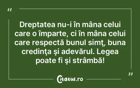 Dreptatea nu-i în mâna celui care o î...