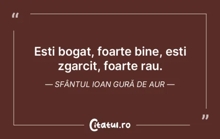 Esti bogat, foarte bine, esti zgarcit, f...