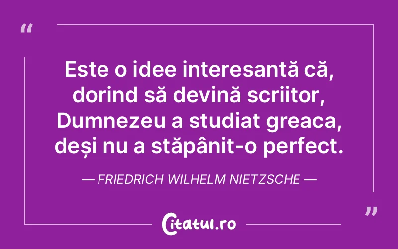Citat Friedrich Wilhelm Nietzsche - citate crestine
