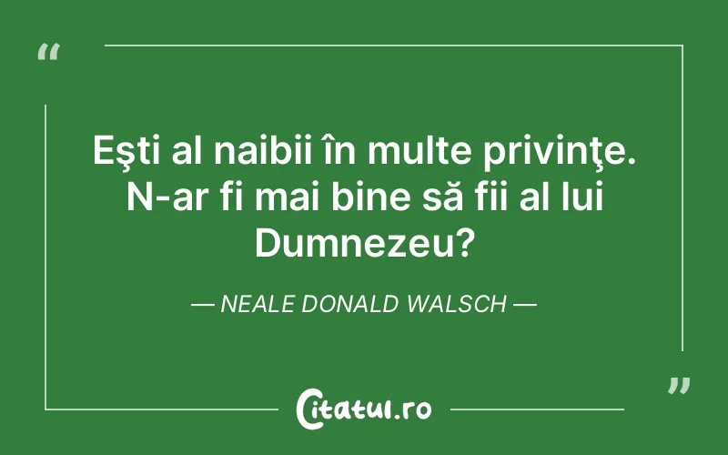 Citat Neale Donald Walsch - citate crestine
