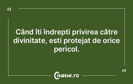 Când îți îndrepți privirea către d... Când îți îndrepți privirea către d...