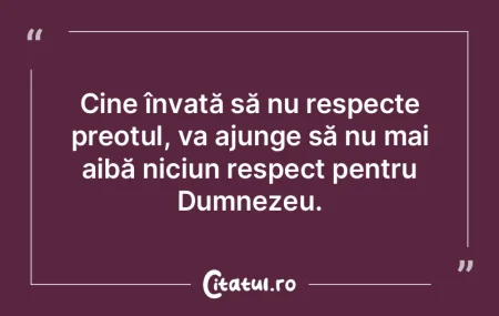 Cine învață să nu respecte preotul, ... Cine învață să nu respecte preotul, ...