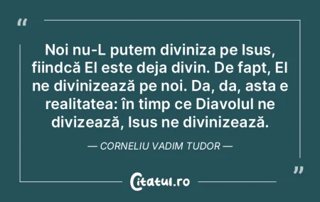 Noi nu-L putem diviniza pe Isus, fiindcÄ... Noi nu-L putem diviniza pe Isus, fiindcÄ...