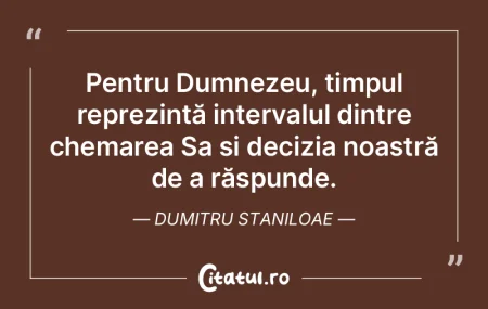 Pentru Dumnezeu, timpul reprezintă inte... Pentru Dumnezeu, timpul reprezintă inte...