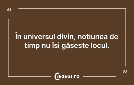 În universul divin, noțiunea de timp n... În universul divin, noțiunea de timp n...