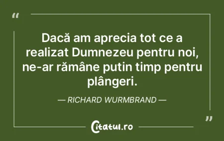 Dacă am aprecia tot ce a realizat Dumne... Dacă am aprecia tot ce a realizat Dumne...