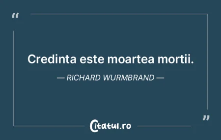 Credința este moartea morții. Richard ... Credința este moartea morții. Richard ...