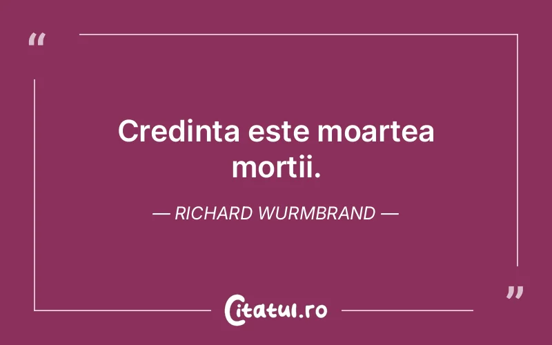 Citat Richard Wurmbrand - citate crestine