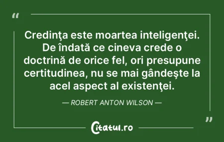 Credinţa este moartea inteligenţei. De... Credinţa este moartea inteligenţei. De...
