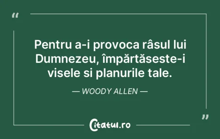 Pentru a-i provoca râsul lui Dumnezeu, ... Pentru a-i provoca râsul lui Dumnezeu, ...