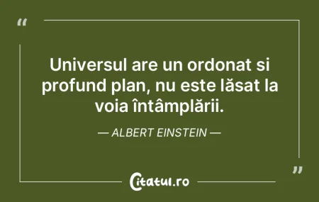 Universul are un ordonat și profund pla...