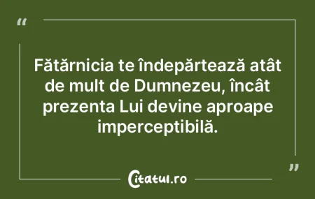 Fățărnicia te îndepărtează atât d...