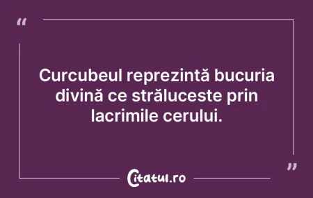 Curcubeul reprezintă bucuria divină ce... Curcubeul reprezintă bucuria divină ce...