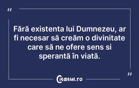 Fără existența lui Dumnezeu, ar fi ne... Fără existența lui Dumnezeu, ar fi ne...