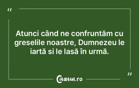 Atunci când ne confruntăm cu greșelil... Atunci când ne confruntăm cu greșelil...