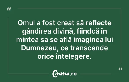 Omul a fost creat să reflecte gândirea... Omul a fost creat să reflecte gândirea...