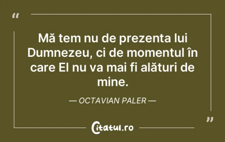 Mă tem nu de prezența lui Dumnezeu, ci... Mă tem nu de prezența lui Dumnezeu, ci...