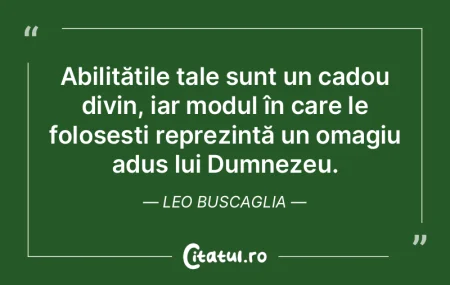Abilitățile tale sunt un cadou divin, ... Abilitățile tale sunt un cadou divin, ...