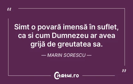 Simt o povară imensă în suflet, ca ș... Simt o povară imensă în suflet, ca ș...
