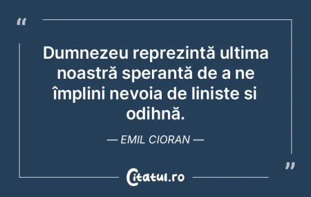 Dumnezeu reprezintă ultima noastră spe... Dumnezeu reprezintă ultima noastră spe...