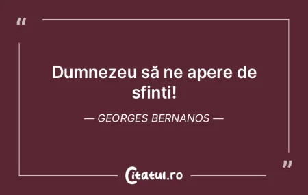 Dumnezeu să ne apere de sfinți! George... Dumnezeu să ne apere de sfinți! George...