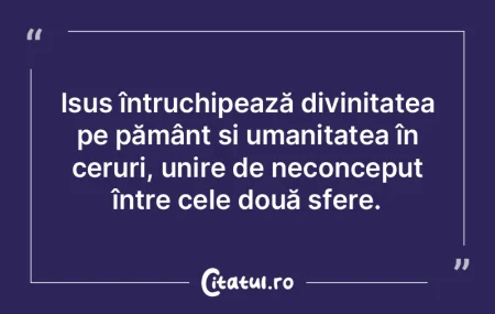 Isus întruchipează divinitatea pe păm... Isus întruchipează divinitatea pe păm...