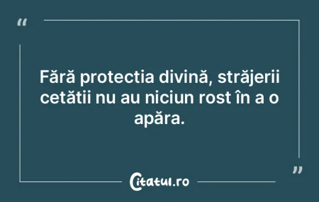 Fără protecția divină, străjerii ce... Fără protecția divină, străjerii ce...