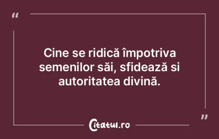 Cine se ridică împotriva semenilor să... Cine se ridică împotriva semenilor să...