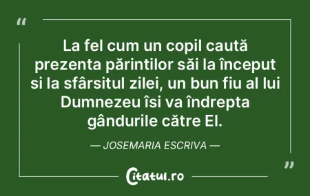 La fel cum un copil caută prezența pă... La fel cum un copil caută prezența pă...