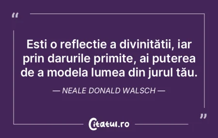 Ești o reflecție a divinității, iar ... Ești o reflecție a divinității, iar ...