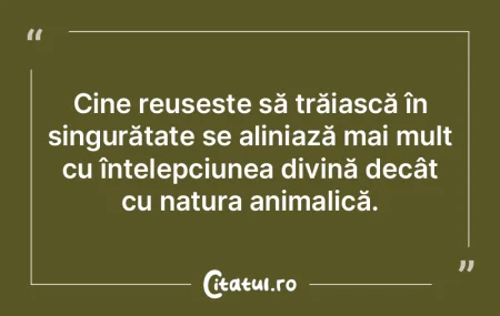 Cine reușește să trăiască în singu... Cine reușește să trăiască în singu...