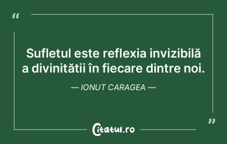 Sufletul este reflexia invizibilă a div... Sufletul este reflexia invizibilă a div...