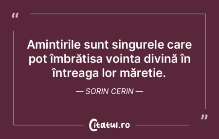 Amintirile sunt singurele care pot îmbr... Amintirile sunt singurele care pot îmbr...