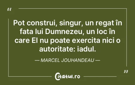 Pot construi, singur, un regat în fața... Pot construi, singur, un regat în fața...