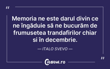 Memoria ne este darul divin ce ne îngă... Memoria ne este darul divin ce ne îngă...