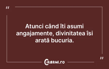 Atunci când îți asumi angajamente, di... Atunci când îți asumi angajamente, di...