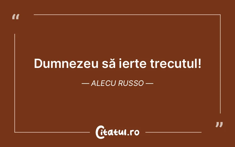 Citat Alecu Russo - citate crestine